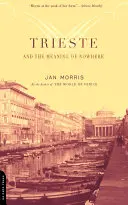 Trieste și sensul de nicăieri - Trieste and the Meaning of Nowhere