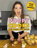 Poppy Cooks - Mâncarea de care ai nevoie - Poppy Cooks - The Food You Need