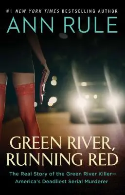 Green River, Running Red: Povestea reală a ucigașului din Green River - cel mai mortal criminal în serie din America - Green River, Running Red: The Real Story of the Green River Killer--America's Deadliest Serial Murderer