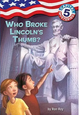 Capital Mysteries #5: Cine i-a rupt degetul lui Lincoln? - Capital Mysteries #5: Who Broke Lincoln's Thumb?