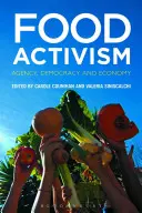 Activismul alimentar: Agenție, democrație și economie - Food Activism: Agency, Democracy and Economy