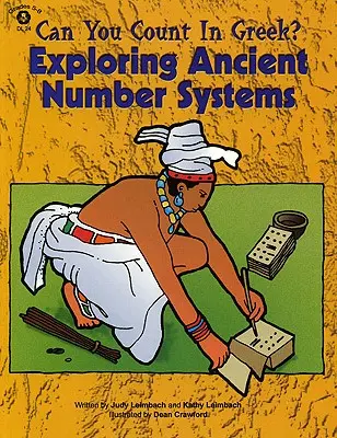 Poți să numeri în greacă? Explorarea sistemelor numerice antice (clasele 5-8) - Can You Count in Greek?: Exploring Ancient Number Systems (Grades 5-8)