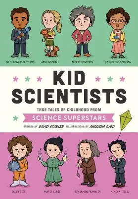 Kid Scientists: Povești adevărate din copilărie de la superstaruri ale științei - Kid Scientists: True Tales of Childhood from Science Superstars