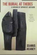 Înmormântarea de la Teba: O versiune a Antigonei lui Sofocle - The Burial at Thebes: A Version of Sophocles' Antigone