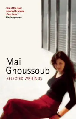 Mai Ghoussoub: Scrieri selectate - Mai Ghoussoub: Selected Writings