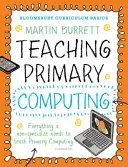 Bloomsbury Curriculum Basics: Predarea informaticii în învățământul primar - Bloomsbury Curriculum Basics: Teaching Primary Computing