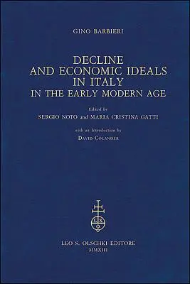 Declin și idealuri economice în Italia la începutul epocii moderne - Decline and Economic Ideals in Italy in the Early Modern Age