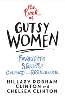 Book of Gutsy Women - Povești preferate despre curaj și reziliență - Book of Gutsy Women - Favourite Stories of Courage and Resilience