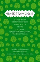 Tragedii grecești 2, 2: Eschil: Purtătorii de libație; Sofocle: Electra; Euripide: Ifigenia printre tauri, Electra, femeia troiană - Greek Tragedies 2, 2: Aeschylus: The Libation Bearers; Sophocles: Electra; Euripides: Iphigenia Among the Taurians, Electra, the Trojan Wome