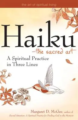 Haiku - Arta sacră: O practică spirituală în trei rânduri - Haiku--The Sacred Art: A Spiritual Practice in Three Lines