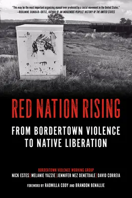 Red Nation Rising: De la violența din Bordertown la eliberarea nativilor - Red Nation Rising: From Bordertown Violence to Native Liberation