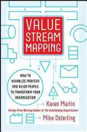 Value Stream Mapping: Cum să vizualizați munca și să aliniați conducerea pentru transformarea organizațională - Value Stream Mapping: How to Visualize Work and Align Leadership for Organizational Transformation