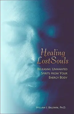 Vindecarea sufletelor pierdute: Eliberarea spiritelor nedorite din corpul tău energetic - Healing Lost Souls: Releasing Unwanted Spirits from Your Energy Body