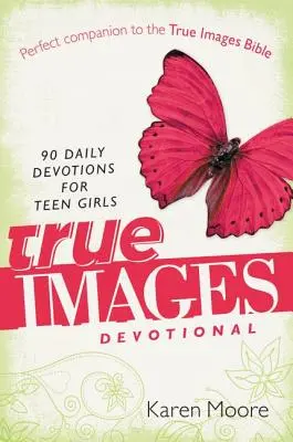 True Images Devotional: 90 de devoțiuni zilnice pentru fete adolescente - True Images Devotional: 90 Daily Devotions for Teen Girls