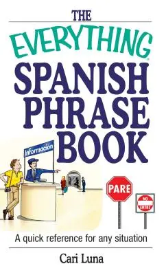 The Everything Spanish Phrase Book: O referință rapidă pentru orice situație - The Everything Spanish Phrase Book: A Quick Reference for Any Situation