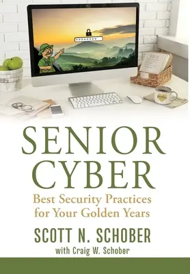 Senior Cyber: Cele mai bune practici de securitate pentru anii dvs. de aur - Senior Cyber: Best Security Practices for Your Golden Years
