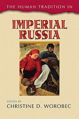 Tradiția umană în Rusia imperială: The Human Tradition in Imperial Russia - The Human Tradition in Imperial Russia