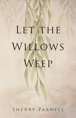 Lăsați sălciile să plângă - Let the Willows Weep