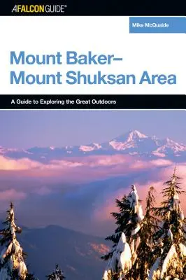 A Falconguide(r) to the Mount Baker-Mount Shuksan Area