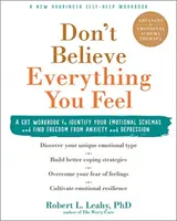 Nu credeți tot ceea ce simțiți: Un manual de lucru CBT pentru a vă identifica schemele emoționale și pentru a găsi eliberarea de anxietate și depresie - Don't Believe Everything You Feel: A CBT Workbook to Identify Your Emotional Schemas and Find Freedom from Anxiety and Depression