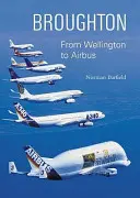 Broughton - De la Wellington la Airbus - Broughton - From Wellington to Airbus