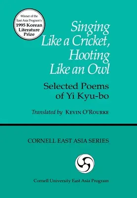 Cântând ca un greier, hohotind ca o bufniță: Poezii alese de Yi Kyu-Bo - Singing Like a Cricket, Hooting Like an Owl: Selected Poems of Yi Kyu-Bo