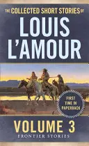The Collected Short Stories of Louis l'Amour, volumul 3: Povestiri de frontieră - The Collected Short Stories of Louis l'Amour, Volume 3: Frontier Stories