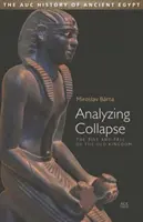Analizând prăbușirea: Ascensiunea și căderea Vechiului Regat - Analyzing Collapse: The Rise and Fall of the Old Kingdom