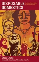 Casnice de unică folosință: Muncitoarele imigrante în economia globală - Disposable Domestics: Immigrant Women Workers in the Global Economy