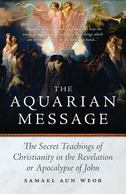 Mesajul Vărsătorului: Cabala gnostică, Tantra și Tarotul în Apocalipsa Sfântului Ioan - The Aquarian Message: Gnostic Kabbalah, Tantra, and Tarot in the Revelation of St. John