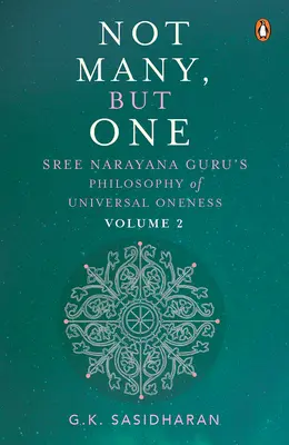 Nu mulți, ci unul Volumul II: Filosofia unității universale a lui Sree Narayana Guru - Not Many, But One Volume II: Sree Narayana Guru's Philosophy of Universal Oneness