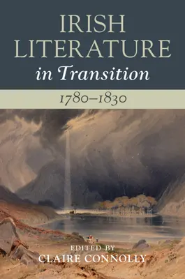 Literatura irlandeză în tranziție, 1780-1830: Volumul 2 - Irish Literature in Transition, 1780-1830: Volume 2