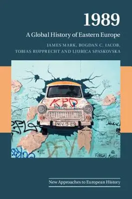 1989: O istorie globală a Europei de Est - 1989: A Global History of Eastern Europe