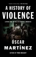 O istorie a violenței: A trăi și a muri în America Centrală - A History of Violence: Living and Dying in Central America