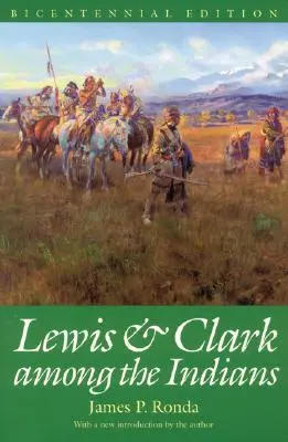 Lewis și Clark printre indieni (Ediție bicentenară) - Lewis and Clark among the Indians (Bicentennial Edition)