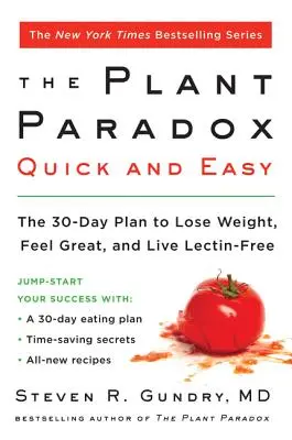 Paradoxul plantelor rapid și ușor: Planul de 30 de zile pentru a pierde în greutate, a te simți minunat și a trăi fără lectine - The Plant Paradox Quick and Easy: The 30-Day Plan to Lose Weight, Feel Great, and Live Lectin-Free