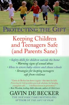 Protejarea darului: Menținerea copiilor și adolescenților în siguranță (și a părinților sănătoși) - Protecting the Gift: Keeping Children and Teenagers Safe (and Parents Sane)
