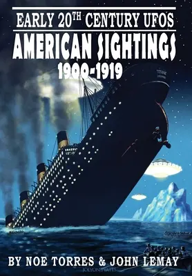 OZN-urile de la începutul secolului XX: Observații americane, 1900-1919 - Early 20th Century UFOs: American Sightings, 1900-1919