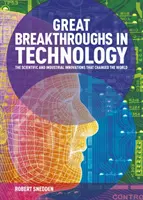 Marile descoperiri în tehnologie - Inovațiile științifice și industriale care au schimbat lumea (Snedden Robert (Autor)) - Great Breakthroughs in Technology - The Scientific and Industrial Innovations that Changed the World (Snedden Robert (Author))