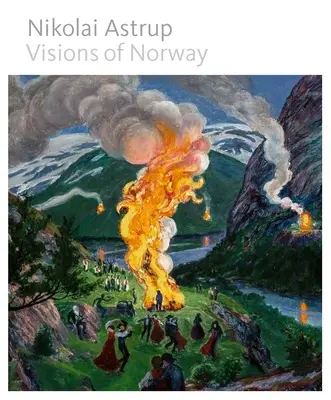 Nikolai Astrup: Viziuni din Norvegia - Nikolai Astrup: Visions of Norway