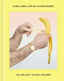 Hand Jobs: Viața ca model manual - Hand Jobs: Life as a Hand Model