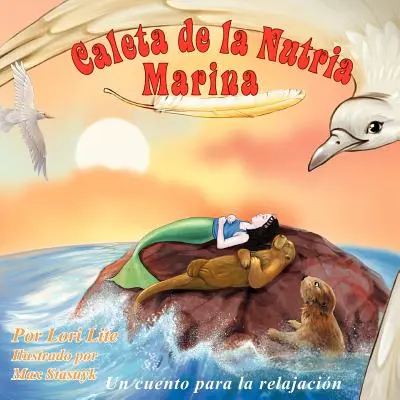 Caleta de la Nutria Marina: Un cuento para la reljacin que ensea la respiracin profunda para reducir la anxiety, el estrs y la ira, a la vez - Caleta de la Nutria Marina: Un cuento para la relajacin que ensea la respiracin profunda para reducir la ansiedad, el estrs y la ira, a la vez