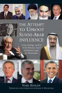 Încercarea de a dezrădăcina influența arabo-sunită: O analiză geostrategică a căutării dominației occidentale, israeliene și iraniene - The Attempt to Uproot Sunni-Arab Influence: A Geo-Strategic Analysis of the Western, Israeli and Iranian Quest for Domination
