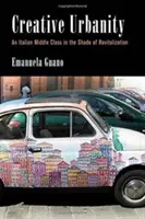 Urbanitate creativă: O clasă medie italiană în umbra revitalizării - Creative Urbanity: An Italian Middle Class in the Shade of Revitalization