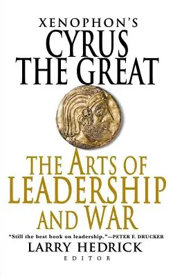 Cyrus cel Mare al lui Xenofon: Arta conducerii și a războiului - Xenophon's Cyrus the Great: The Arts of Leadership and War