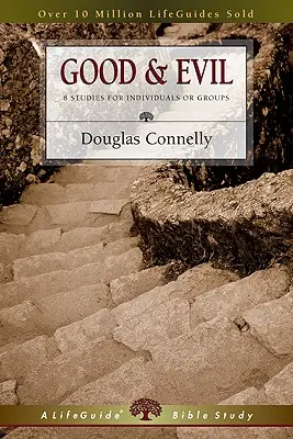 Binele și răul: 8 studii pentru indivizi sau grupuri - Good & Evil: 8 Studies for Individuals or Groups