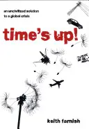 Time's Up! O soluție necivilizată la o criză globală - Time's Up!: An Uncivilized Solution to a Global Crisis