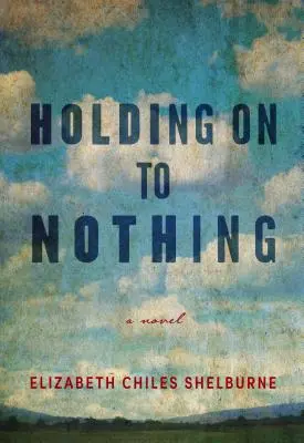 A nu se agăța de nimic - Holding on to Nothing