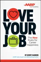 Iubește-ți slujba: Noile reguli pentru fericirea în carieră - Love Your Job: The New Rules for Career Happiness