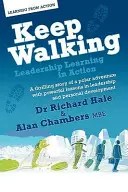 Keep Walking - Leadership Learning in Action - Povestea palpitantă a unei aventuri polare cu lecții puternice în leadership și dezvoltare personală - Keep Walking - Leadership Learning in Action - A Thrilling Story of a Polar Adventure with Powerful Lessons in Leadership and Personal Development